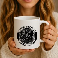Save The Planet Kill Yourself Mug