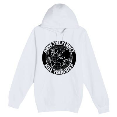 Save The Planet Kill Yourself Premium Pullover Hoodie