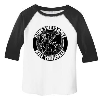 Save The Planet Kill Yourself Toddler Fine Jersey T-Shirt