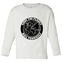 Save The Planet Kill Yourself Toddler Long Sleeve Shirt