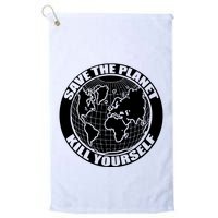 Save The Planet Kill Yourself Golf Towel