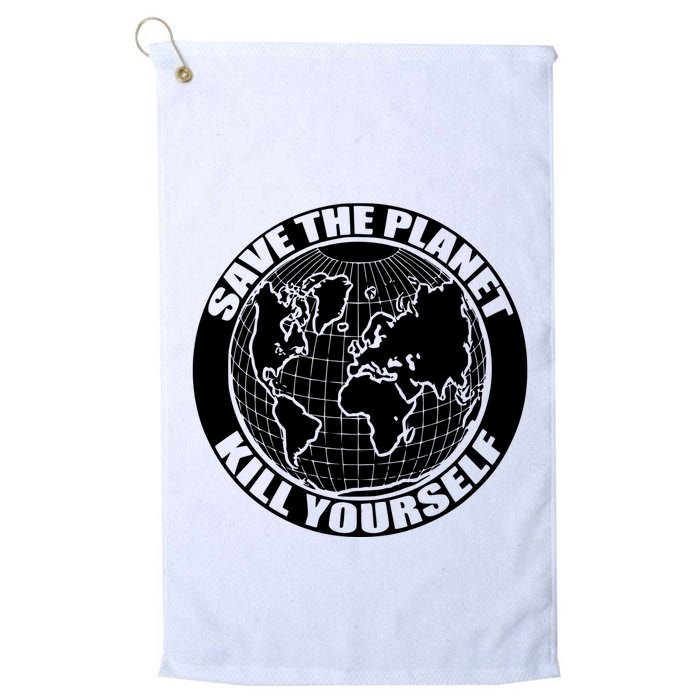 Save The Planet Kill Yourself Golf Towel