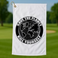 Save The Planet Kill Yourself Golf Towel
