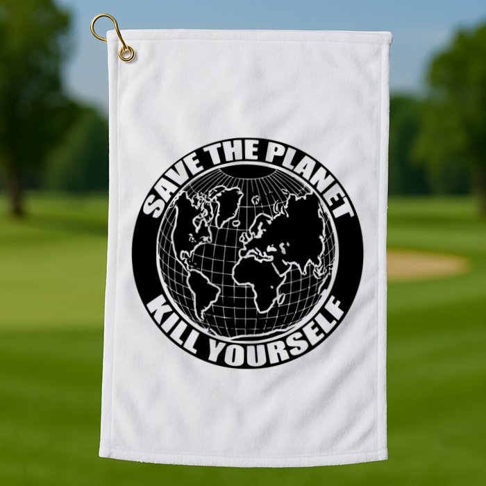 Save The Planet Kill Yourself Golf Towel