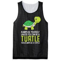 Sea Turtle Pet Always Be Yourself Unless You Can Be A Turtle Mesh Reversible Basketball Jersey Tank