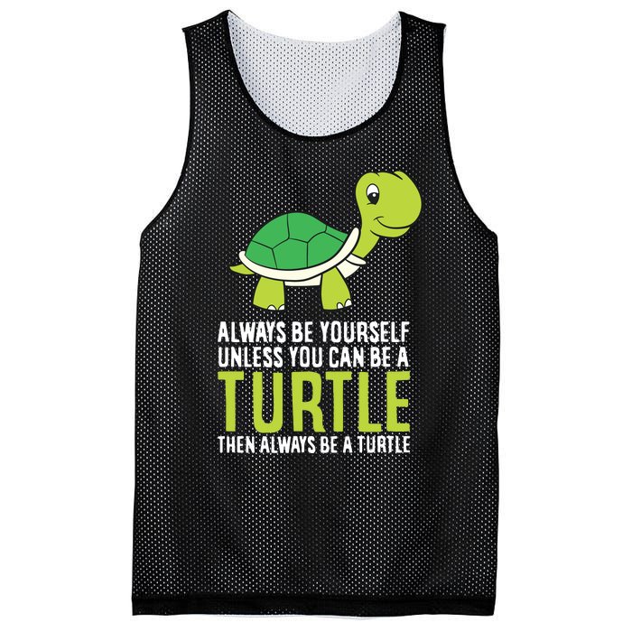 Sea Turtle Pet Always Be Yourself Unless You Can Be A Turtle Mesh Reversible Basketball Jersey Tank