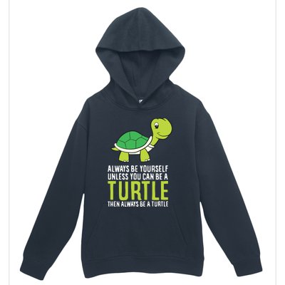 Sea Turtle Pet Always Be Yourself Unless You Can Be A Turtle Urban Pullover Hoodie