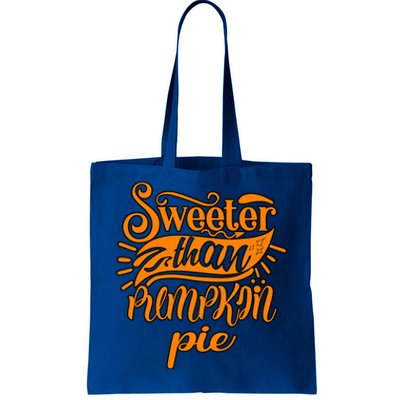 Sweeter Than Pumpkin Pie Humor Funny Thanksgiving Meaningful Gift Tote Bag