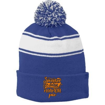 Sweeter Than Pumpkin Pie Humor Funny Thanksgiving Meaningful Gift Stripe Pom Pom Beanie