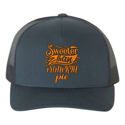 Sweeter Than Pumpkin Pie Humor Funny Thanksgiving Meaningful Gift Yupoong Adult 5-Panel Trucker Hat