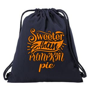 Sweeter Than Pumpkin Pie Humor Funny Thanksgiving Meaningful Gift Drawstring Bag