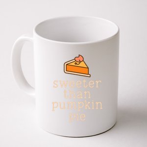 Sweeter Than Pumpkin Pie Thanksgiving Cool Gift Great Gift Coffee Mug