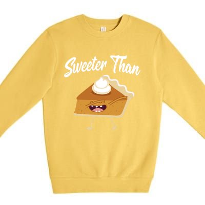 Sweeter Than Pumpkin Pie Thanksgiving Turkey Holiday Gift Premium Crewneck Sweatshirt