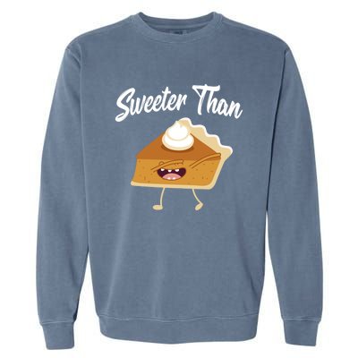 Sweeter Than Pumpkin Pie Thanksgiving Turkey Holiday Gift Garment-Dyed Sweatshirt