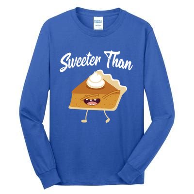 Sweeter Than Pumpkin Pie Thanksgiving Turkey Holiday Gift Tall Long Sleeve T-Shirt