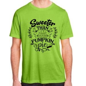 Sweeter Than Pumpkin Pie Turkey Day Gift Thanksgiving Gift Adult ChromaSoft Performance T-Shirt