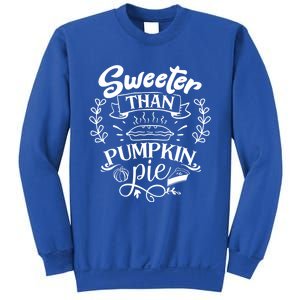 Sweeter Than Pumpkin Pie Turkey Day Gift Thanksgiving Gift Sweatshirt