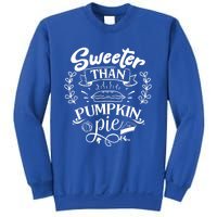 Sweeter Than Pumpkin Pie Turkey Day Gift Thanksgiving Gift Sweatshirt