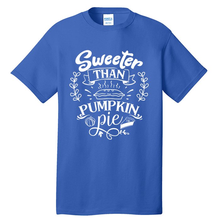 Sweeter Than Pumpkin Pie Turkey Day Gift Thanksgiving Gift Tall T-Shirt