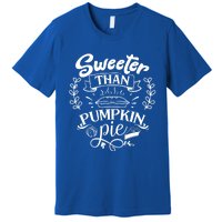 Sweeter Than Pumpkin Pie Turkey Day Gift Thanksgiving Gift Premium T-Shirt