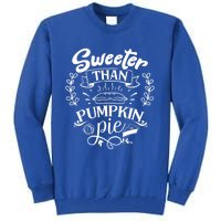 Sweeter Than Pumpkin Pie Turkey Day Gift Thanksgiving Gift Tall Sweatshirt