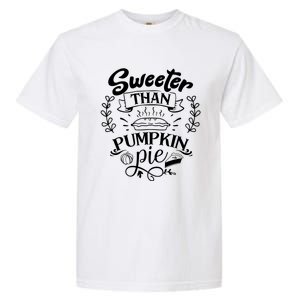 Sweeter Than Pumpkin Pie Turkey Day Gift Thanksgiving Gift Garment-Dyed Heavyweight T-Shirt