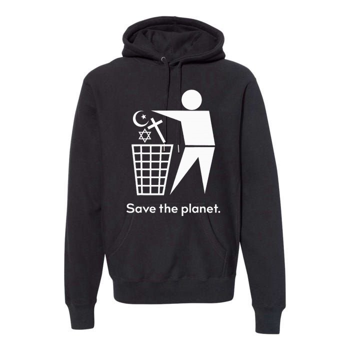 Save The Planet Humanist Anti Religion Atheist Atheism Premium Hoodie