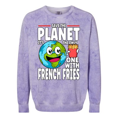 Save The Planet Its The Only One With French Fries Earth Day Gift Colorblast Crewneck Sweatshirt