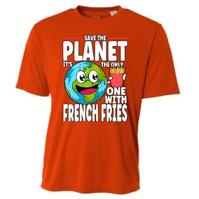 Save The Planet Its The Only One With French Fries Earth Day Gift Cooling Performance Crew T-Shirt