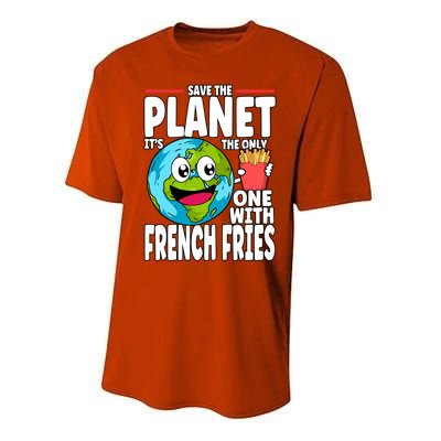 Save The Planet Its The Only One With French Fries Earth Day Gift Performance Sprint T-Shirt