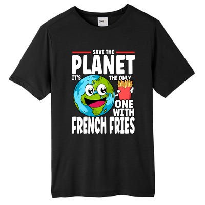 Save The Planet Its The Only One With French Fries Earth Day Gift Tall Fusion ChromaSoft Performance T-Shirt