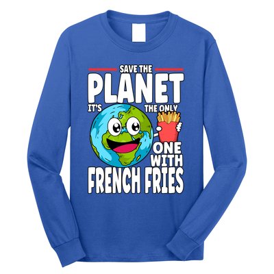 Save The Planet Its The Only One With French Fries Earth Day Gift Long Sleeve Shirt