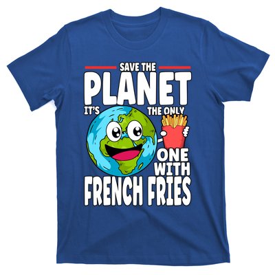 Save The Planet Its The Only One With French Fries Earth Day Gift T-Shirt