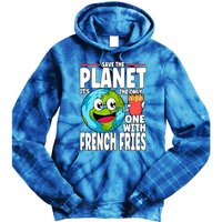 Save The Planet Its The Only One With French Fries Earth Day Gift Tie Dye Hoodie