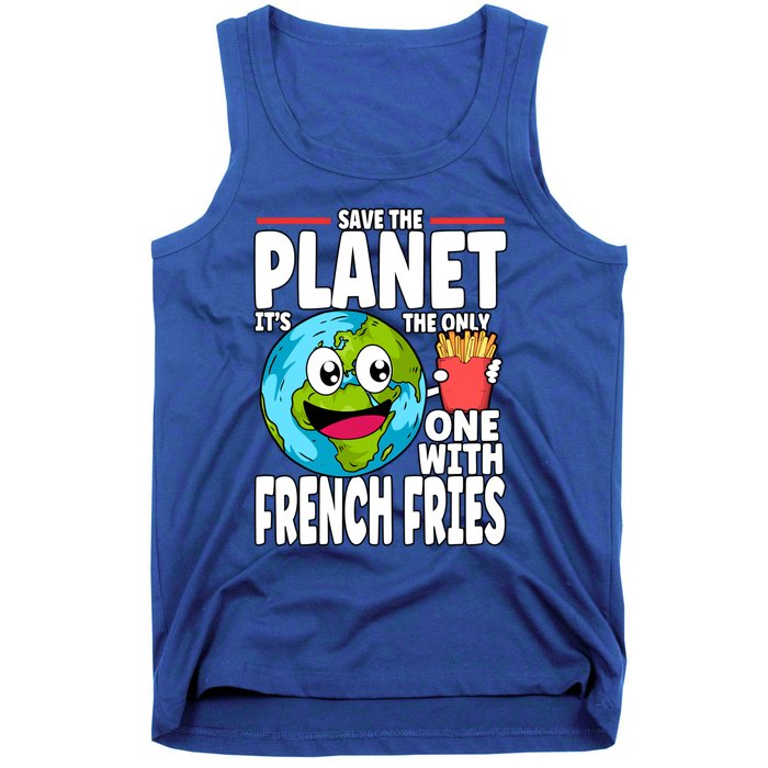 Save The Planet Its The Only One With French Fries Earth Day Gift Tank Top