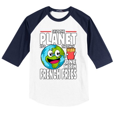 Save The Planet Its The Only One With French Fries Earth Day Gift Baseball Sleeve Shirt