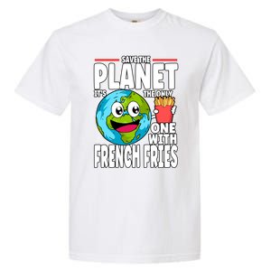 Save The Planet Its The Only One With French Fries Earth Day Gift Garment-Dyed Heavyweight T-Shirt