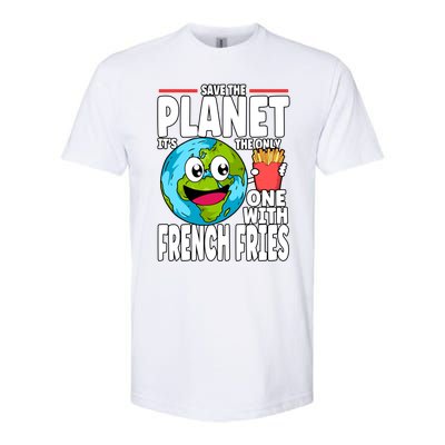 Save The Planet Its The Only One With French Fries Earth Day Gift Softstyle CVC T-Shirt