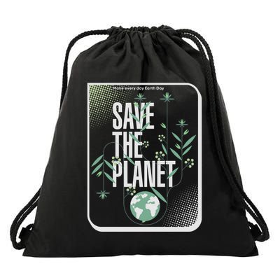 Save The Planet Make Every Day Earth Day Drawstring Bag