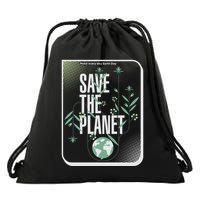 Save The Planet Make Every Day Earth Day Drawstring Bag