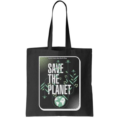 Save The Planet Make Every Day Earth Day Bag