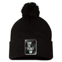 Save The Planet Make Every Day Earth Day Pom Pom 12in Knit Beanie