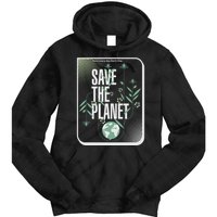 Save The Planet Make Every Day Earth Day Tie Dye Hoodie