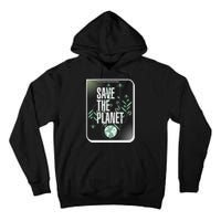 Save The Planet Make Every Day Earth Day Tall Hoodie