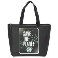 Save The Planet Make Every Day Earth Day Zip Tote Bag