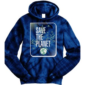 Save The Planet Make Every Day Earth Day Tie Dye Hoodie