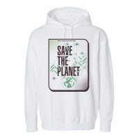 Save The Planet Make Every Day Earth Day Garment-Dyed Fleece Hoodie
