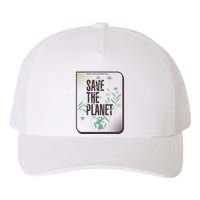 Save The Planet Make Every Day Earth Day Yupoong Adult 5-Panel Trucker Hat