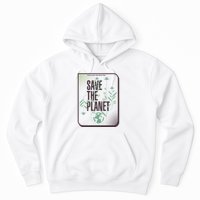 Save The Planet Make Every Day Earth Day Hoodie