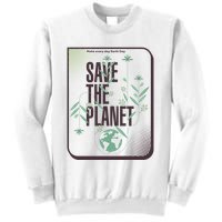Save The Planet Make Every Day Earth Day Sweatshirt